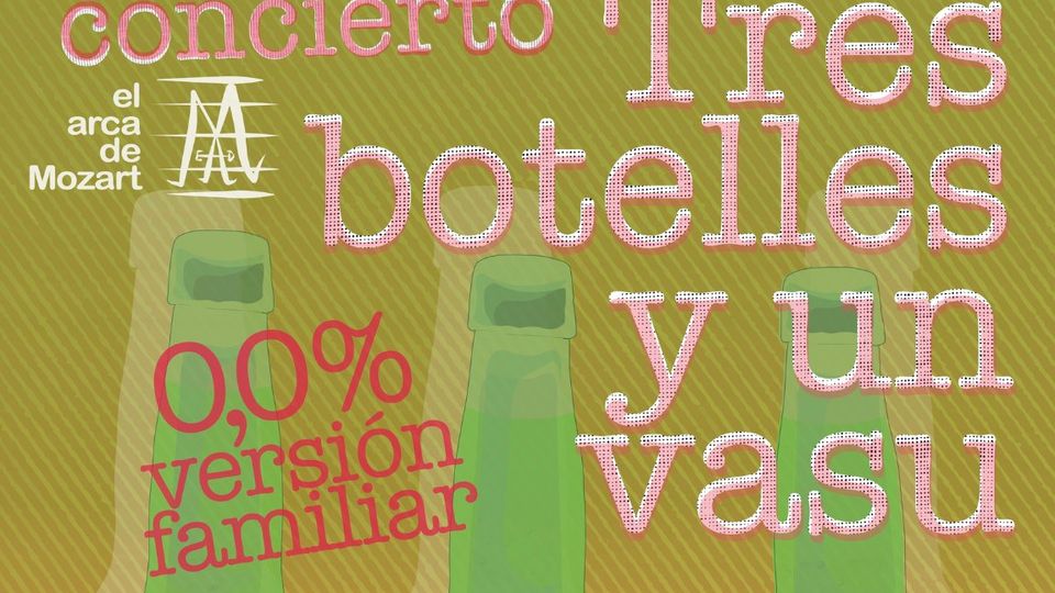 Tres botelles y un vasu. Versión familiar 0,0% de El Arca de Mozart
